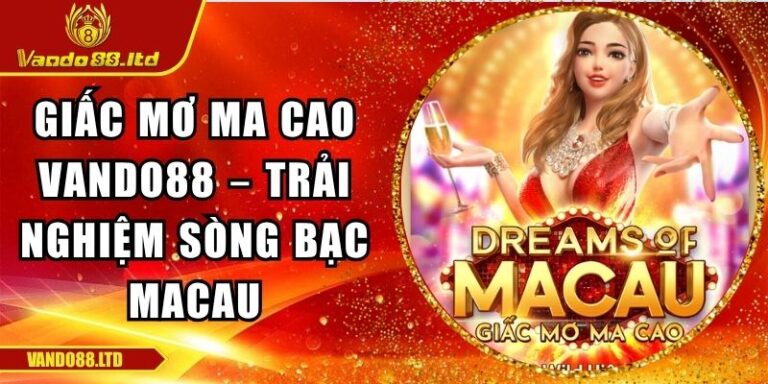 Giấc mơ ma cao VanDo88
