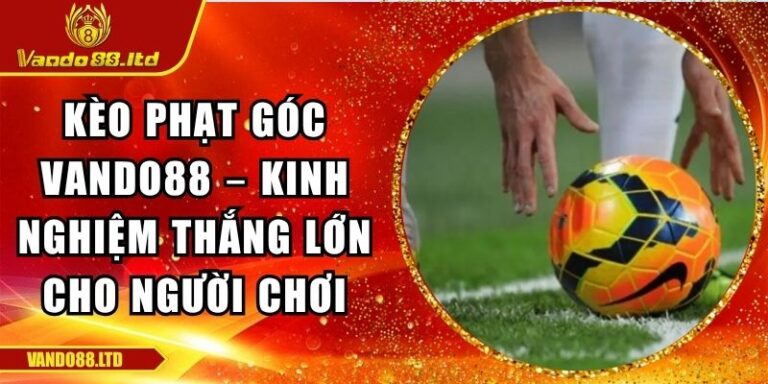 kèo phạt góc VanDo88