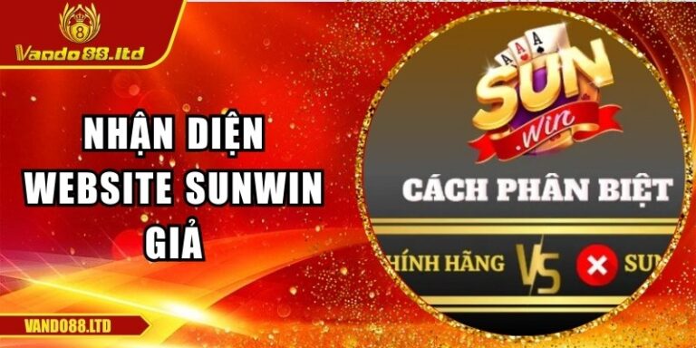 Nhận Diện Website Sunwin Giả Dễ Dàng Với Dấu Hiệu Quan Trọng