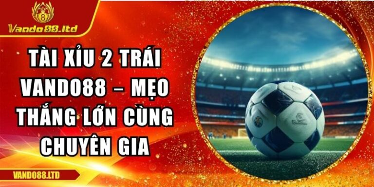 Tài xỉu 2 trái VanDo88