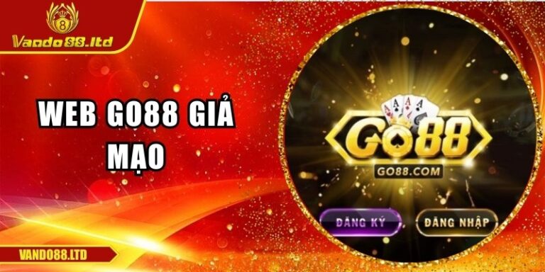 Web Go88 Giả Mạo: Cảnh Giác Để Bảo Vệ Tài Khoản Ngay Hôm Nay